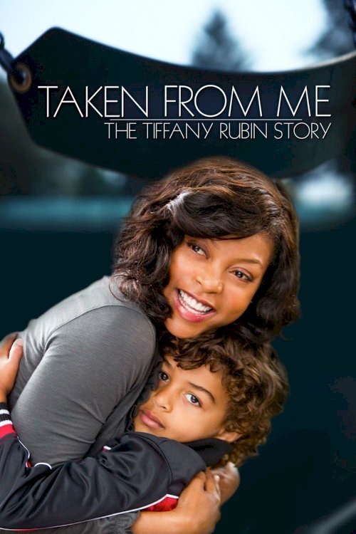 Taken from Me: The Tiffany Rubin Story - Movie Poster Taken from Me: The Tiffany Rubin Story - Movie Poster
