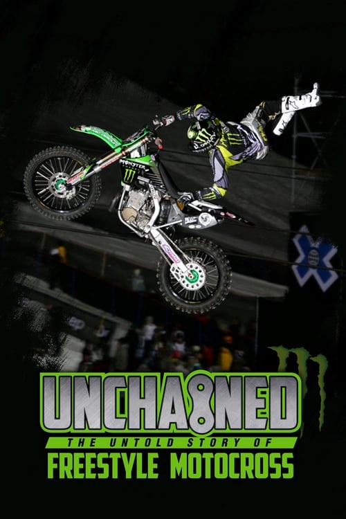 Unchained: The Untold Story of Freestyle Motocross - Movie Poster Unchained: The Untold Story of Freestyle Motocross - Movie Poster