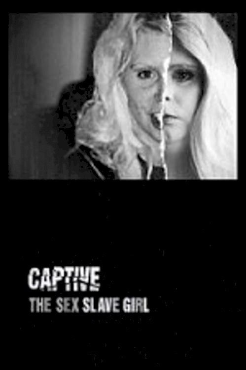 Captive: The Sex Slave Girl - Movie Poster Captive: The Sex Slave Girl - Movie Poster
