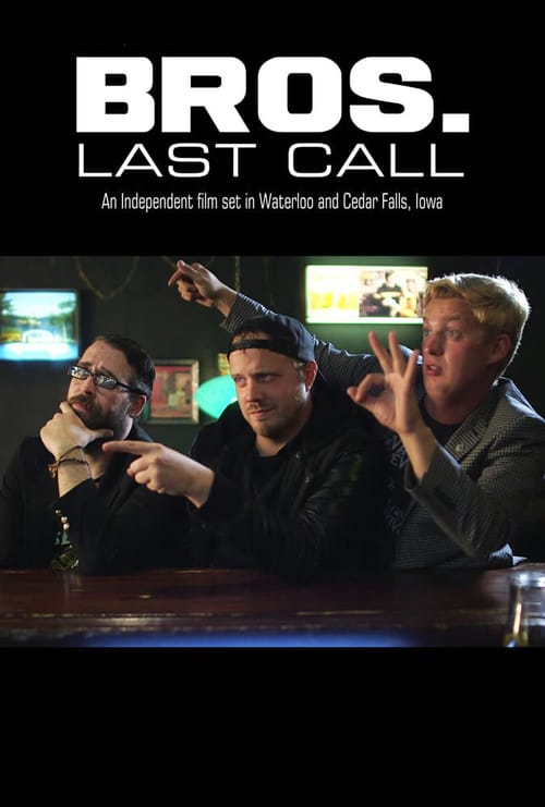 Bros. Last Call - Movie Poster Bros. Last Call - Movie Poster