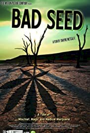 Bad Seed: A Tale of Mischief, Magic, and Medical Marijuana - Movie Poster Bad Seed: A Tale of Mischief, Magic, and Medical Marijuana - Movie Poster