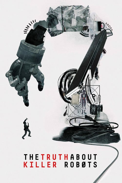 The Truth About Killer Robots - Movie Poster The Truth About Killer Robots - Movie Poster