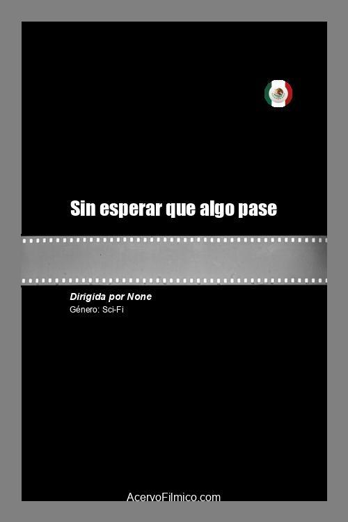 Sin esperar que algo pase - Movie Poster