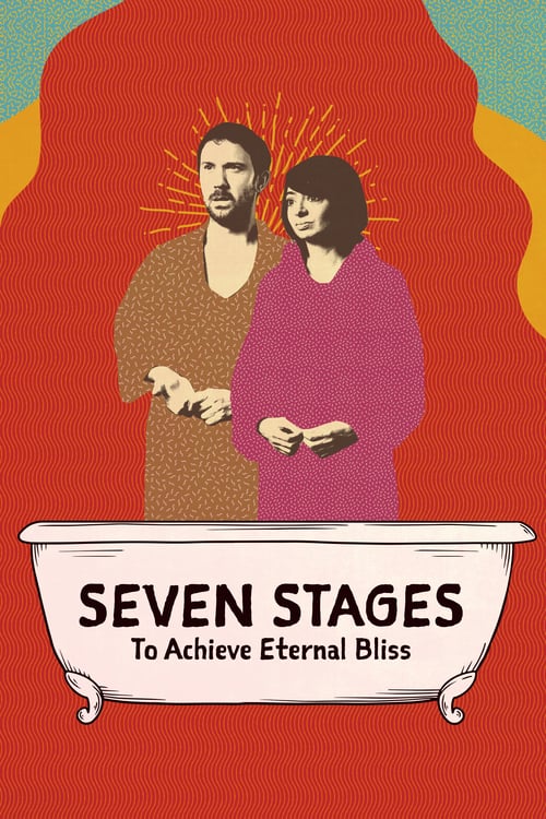 Seven Stages to Achieve Eternal Bliss - Movie Poster Seven Stages to Achieve Eternal Bliss - Movie Poster