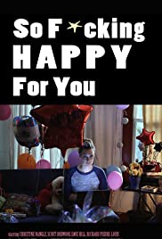 So F***ing Happy for You - Movie Poster So F***ing Happy for You - Movie Poster