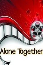 Alone Together - Movie Poster Alone Together - Movie Poster