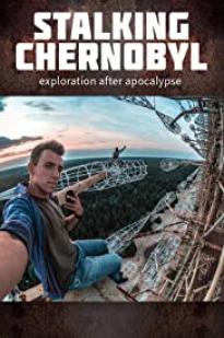 Stalking Chernobyl: Exploration After Apocalypse - Movie Poster Stalking Chernobyl: Exploration After Apocalypse - Movie Poster