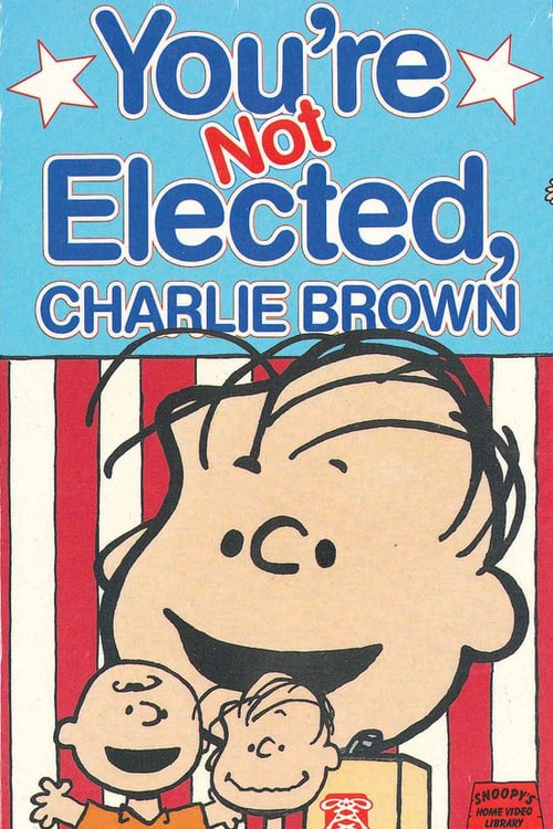 You're Not Elected, Charlie Brown - Movie Poster You're Not Elected, Charlie Brown - Movie Poster
