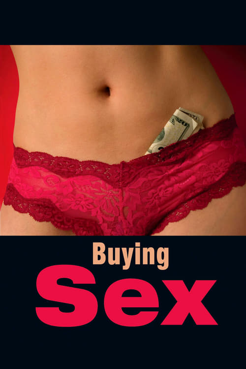 Buying Sex - Movie Poster Buying Sex - Movie Poster