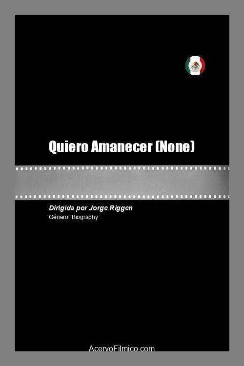 Quiero Amanecer - Movie Poster