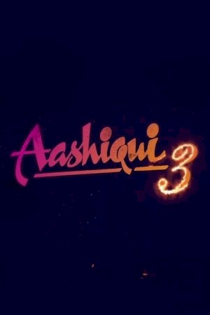 Aashiqui 3 - Movie Poster Aashiqui 3 - Movie Poster