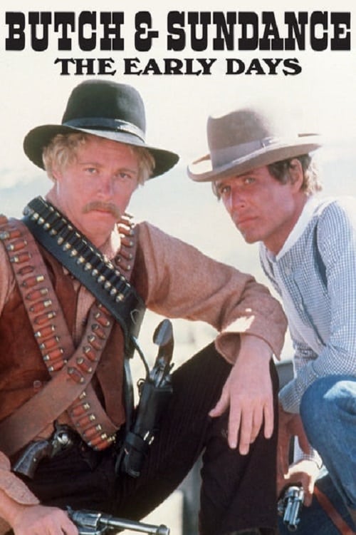 Butch and Sundance: The Early Days - Movie Poster Butch and Sundance: The Early Days - Movie Poster