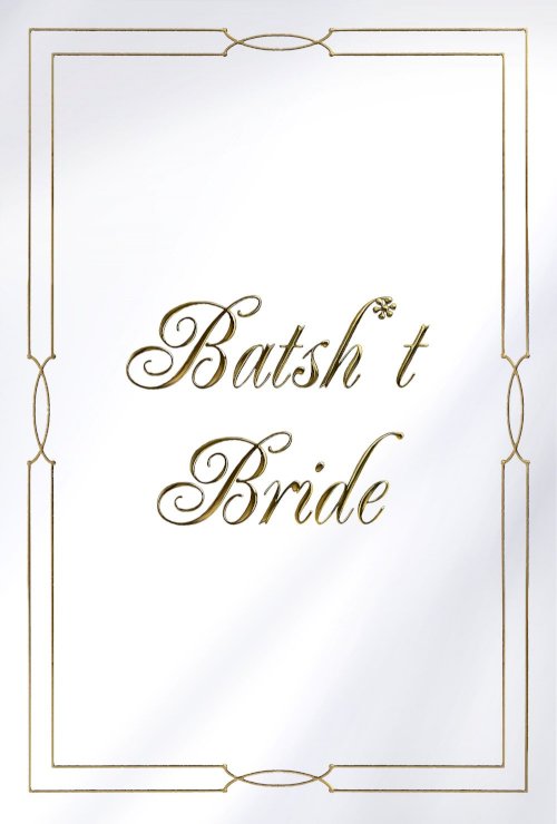Batsh*t Bride - Movie Poster Batsh*t Bride - Movie Poster
