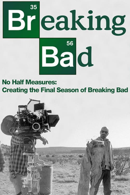 No Half Measures: Creating the Final Season of Breaking Bad - Movie Poster No Half Measures: Creating the Final Season of Breaking Bad - Movie Poster