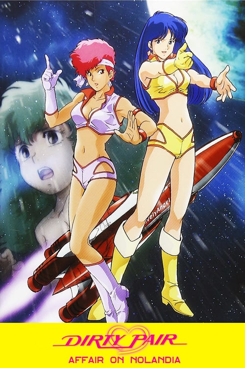 Dirty Pair: Affair on Nolandia - Movie Poster Dirty Pair: Affair on Nolandia - Movie Poster