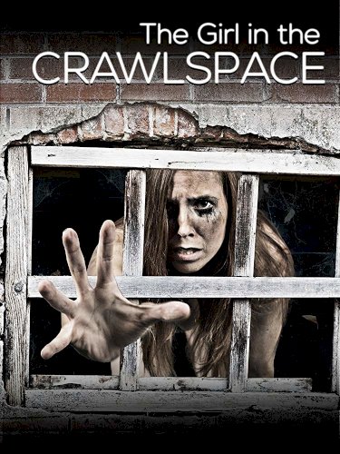 The Girl in the Crawlspace - Movie Poster The Girl in the Crawlspace - Movie Poster