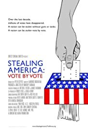Stealing America: Vote by Vote - Movie Poster Stealing America: Vote by Vote - Movie Poster