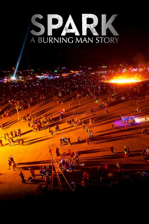 Spark: A Burning Man Story - Movie Poster Spark: A Burning Man Story - Movie Poster
