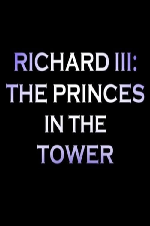 Richard III: The Princes in the Tower - Movie Poster Richard III: The Princes in the Tower - Movie Poster
