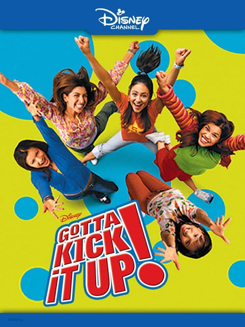 Gotta Kick It Up! - Movie Poster Gotta Kick It Up! - Movie Poster