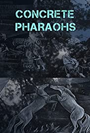 Concrete Pharaohs - Movie Poster Concrete Pharaohs - Movie Poster