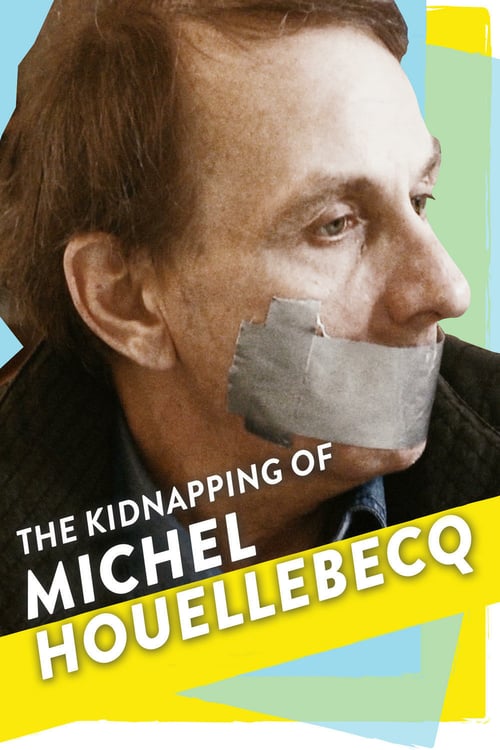 The Kidnapping of Michel Houellebecq - Movie Poster The Kidnapping of Michel Houellebecq - Movie Poster