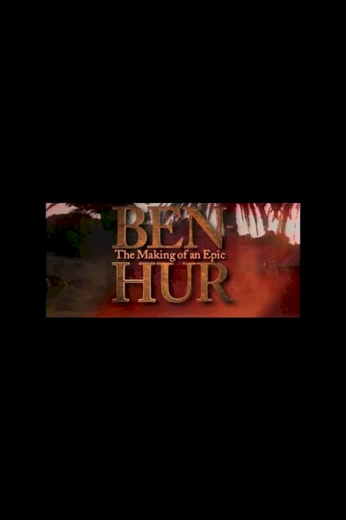 Ben-Hur: The Making of an Epic - Movie Poster Ben-Hur: The Making of an Epic - Movie Poster