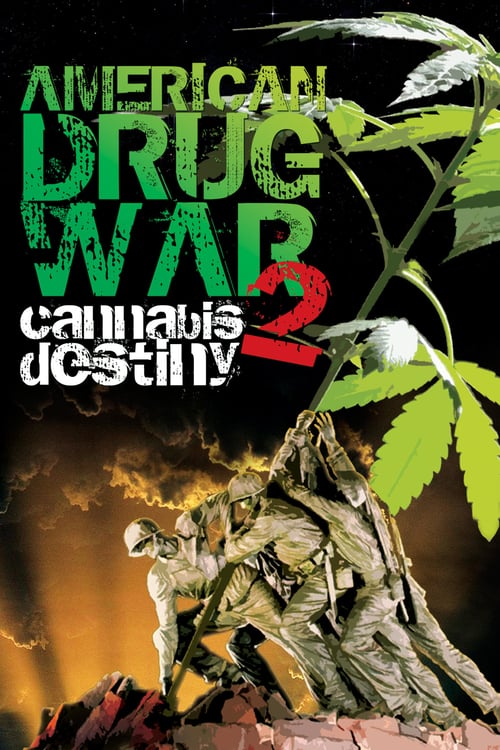 American Drug War 2: Cannabis Destiny - Movie Poster American Drug War 2: Cannabis Destiny - Movie Poster