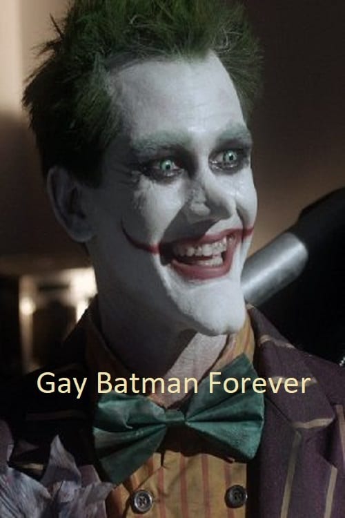 Gay Batman Forever - Movie Poster Gay Batman Forever - Movie Poster