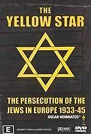 The Yellow Star: The Persecution of the Jews in Europe - 1933-1945 - Movie Poster The Yellow Star: The Persecution of the Jews in Europe - 1933-1945 - Movie Poster