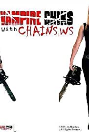 Vampire Chicks with Chainsaws - Movie Poster Vampire Chicks with Chainsaws - Movie Poster