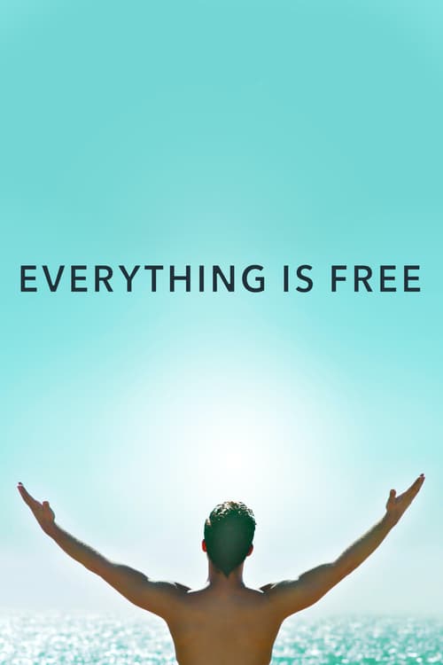 Everything Is Free - Movie Poster Everything Is Free - Movie Poster