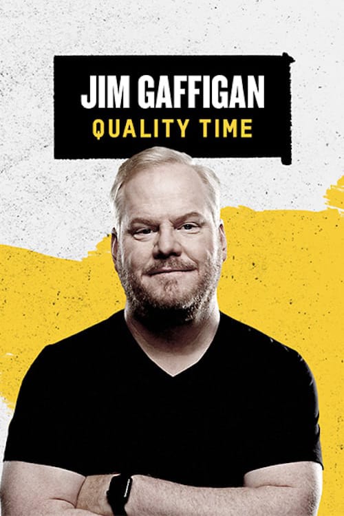 Jim Gaffigan: Quality Time - Movie Poster Jim Gaffigan: Quality Time - Movie Poster