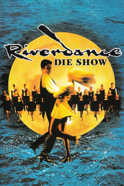 Riverdance: The Show - Movie Poster Riverdance: The Show - Movie Poster