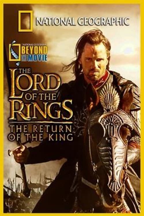 National Geographic - Beyond the Movie: The Return of the King - Movie Poster National Geographic - Beyond the Movie: The Return of the King - Movie Poster