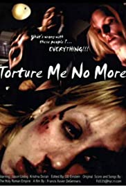 Torture Me No More - Movie Poster Torture Me No More - Movie Poster