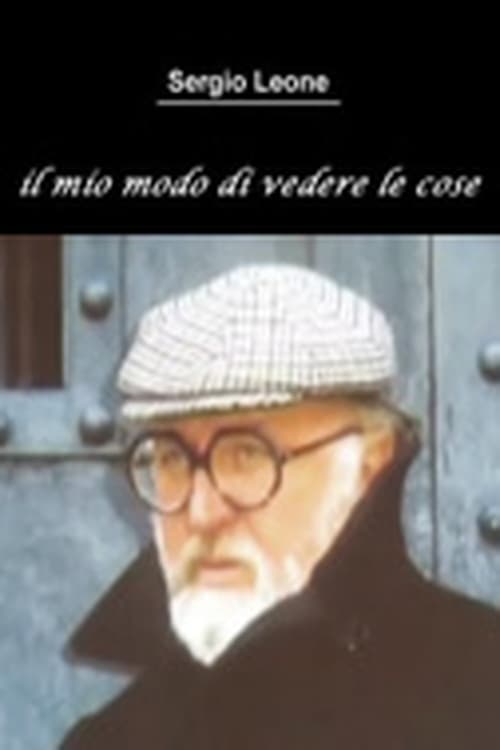 Sergio Leone: The Way I See Things - Movie Poster Sergio Leone: The Way I See Things - Movie Poster