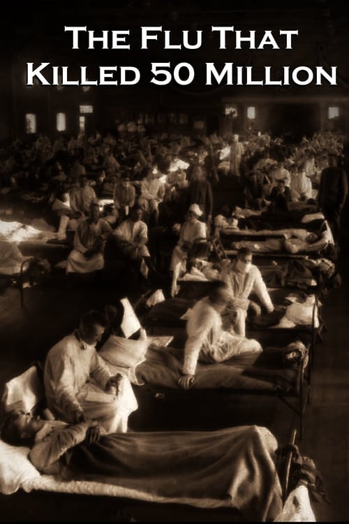 The Flu That Killed 50 Million - Movie Poster The Flu That Killed 50 Million - Movie Poster