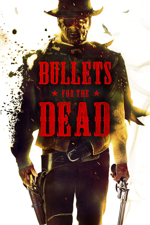 Bullets for the Dead - Movie Poster Bullets for the Dead - Movie Poster