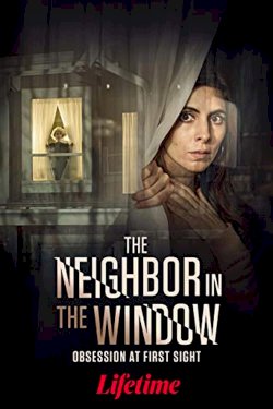 The Neighbor in the Window - Movie Poster The Neighbor in the Window - Movie Poster