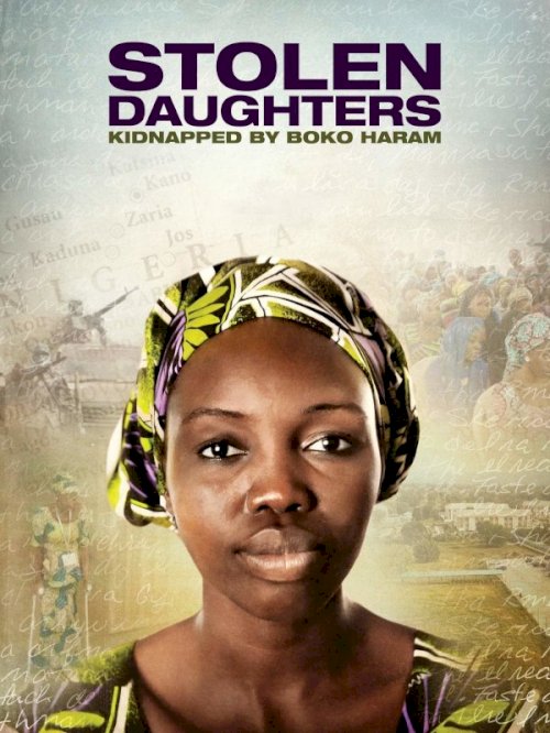 Stolen Daughters: Kidnapped By Boko Haram - Movie Poster Stolen Daughters: Kidnapped By Boko Haram - Movie Poster