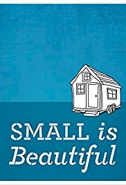 Small is Beautiful: A Tiny House Documentary - Movie Poster