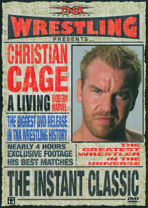 TNA Wrestling: Christian Cage - The Instant Classic - Movie Poster TNA Wrestling: Christian Cage - The Instant Classic - Movie Poster