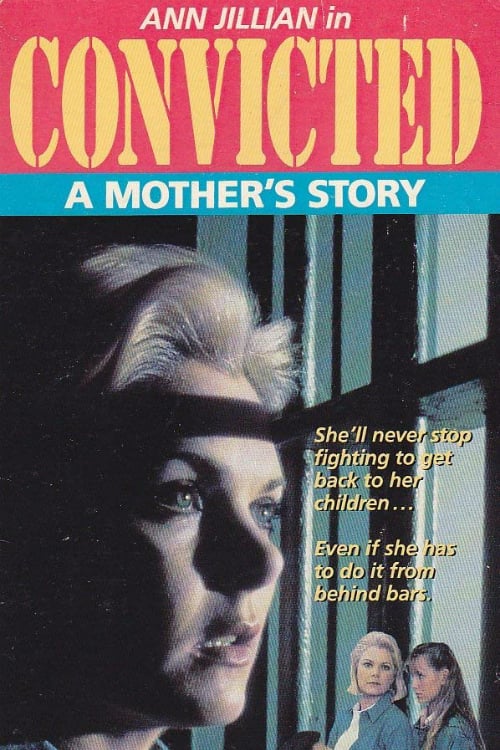 Convicted: A Mother's Story - Movie Poster Convicted: A Mother's Story - Movie Poster