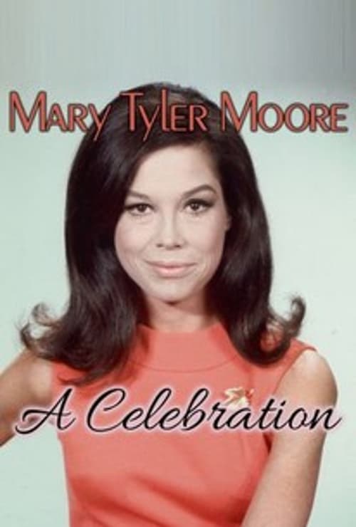 Mary Tyler Moore: A Celebration - Movie Poster Mary Tyler Moore: A Celebration - Movie Poster