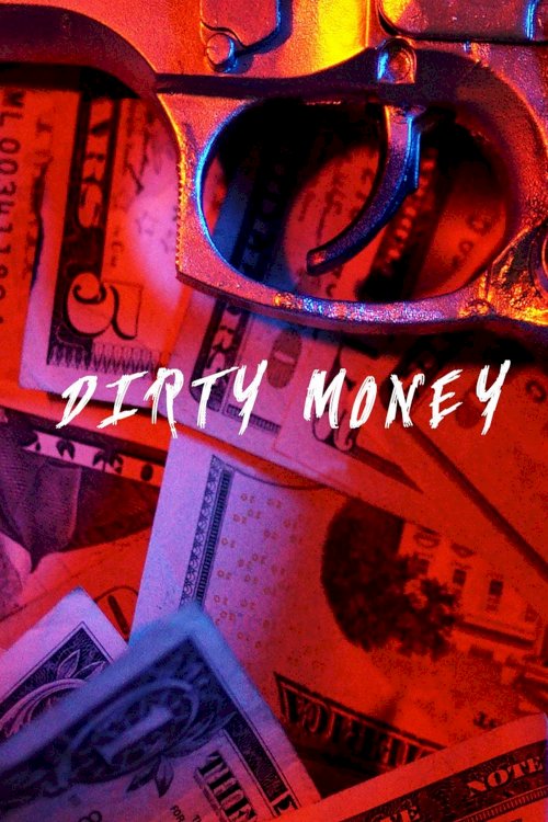 Dirty Money - Movie Poster Dirty Money - Movie Poster