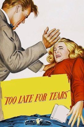 Too Late for Tears - Movie Poster Too Late for Tears - Movie Poster