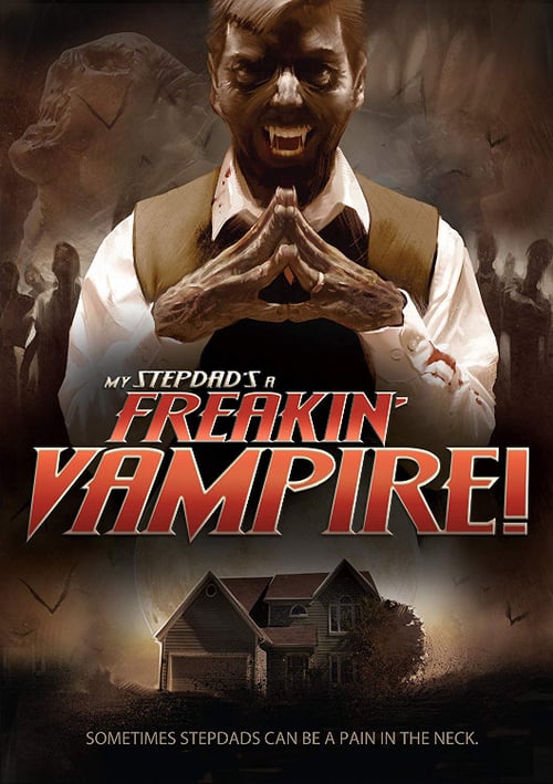 My Step-Dad's a Freakin' Vampire - Movie Poster My Step-Dad's a Freakin' Vampire - Movie Poster