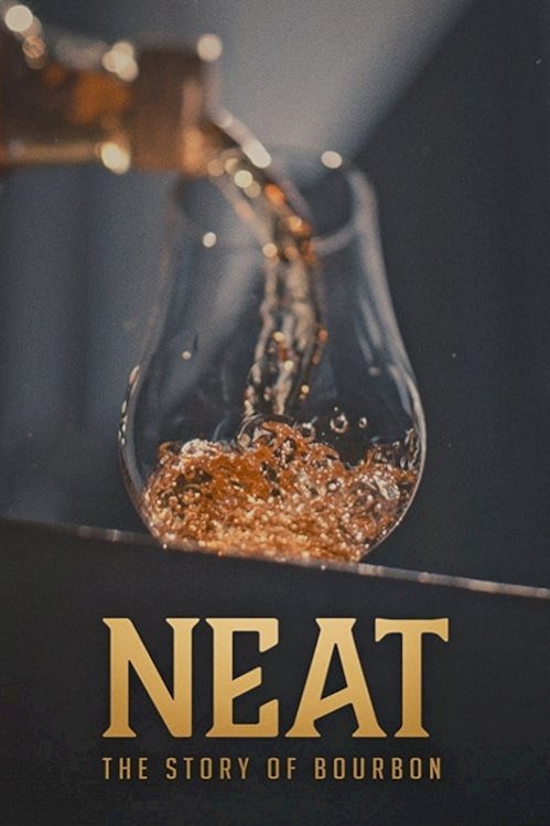 Neat: The Story of Bourbon - Movie Poster Neat: The Story of Bourbon - Movie Poster