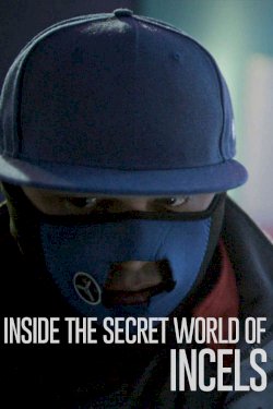 Inside The Secret World of Incels - Movie Poster Inside The Secret World of Incels - Movie Poster